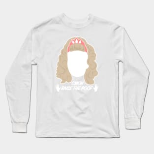 C'mon Raise the Poof Long Sleeve T-Shirt